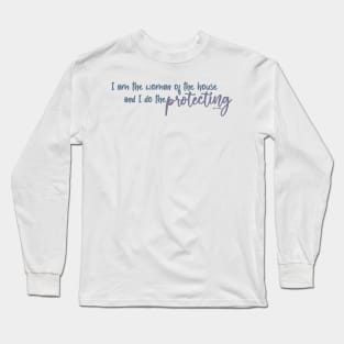 I am the woman and I do the protecting! Dead to me Long Sleeve T-Shirt